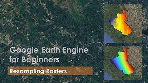 Tutorial 38: Resampling Rasters in Google Earth Engine (GEE)