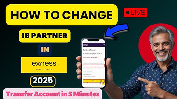 How to Change IB in Exness 2025 | How to Change IB Partner in Exness 2025 | Change Exness Partner