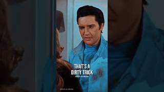 Elvis “That’s a Dirty Trick” 😂