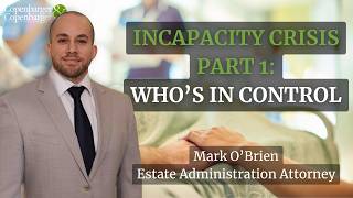 Incapacity Crisis Part 1: Who's in Control?