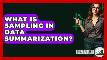 What Is Sampling In Data Summarization? - The Friendly Statistician