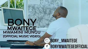 BONY MWAITEGE - MWAMINI MUNGU (Offiicial Music Video) SMS SKIZA 9840973