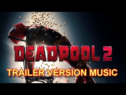 deadpool-2-trailer-music-version-|-official-main-redband-movie-soundtrack-theme-song