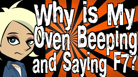 Why is My Oven Beeping and Saying F7?