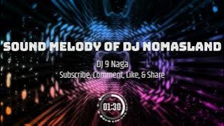 Sound Melody Of DJ Nomasland - DJ 9 Naga