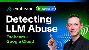 How Exabeam Detects LLM Abuse for Google Cloud Model Armor