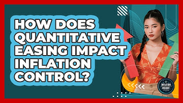 How Does Quantitative Easing Impact Inflation Control? - Inflation Insight Channel
