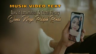 MUSIK VIDEO TEXT Dunia Maya Palapeh Rindu  David Iztambul & Ovhi Firsty