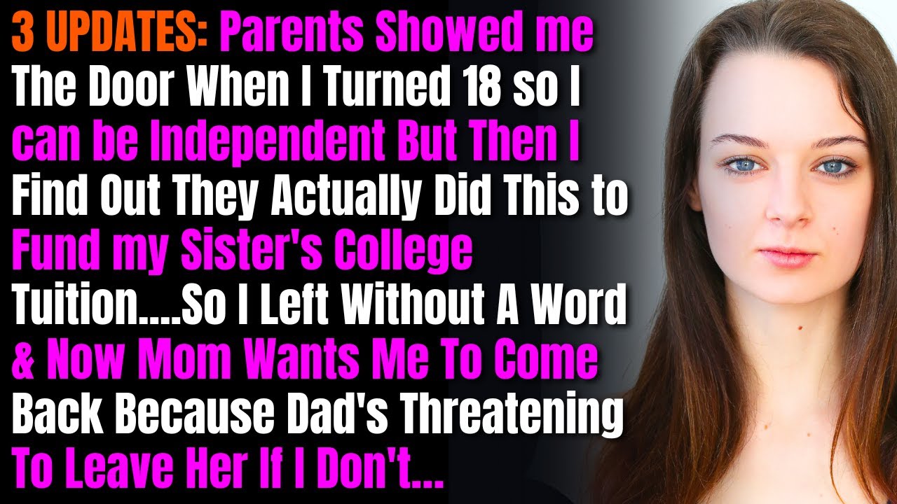 3 UPDATES: Parents Showed me The Door When I Turned 18 so I can be Independent But Then I Find Out..