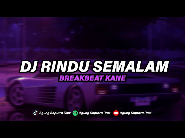 DJ RINDU SEMALAM BREAKBEAT MENGKANE FULLBASS class=