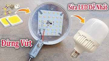 Đừng Vứt Đèn Hỏng ! Cách Sửa Bóng Đèn Led Hiệu quả nhất không bị cháy lại 2023
