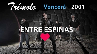 Video thumbnail of "TRÉMOLO - ENTRE ESPINAS (LETRA / LYRICS)"