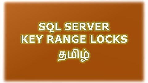 Key Range - Locks in SQL Server Part 8 Tamil