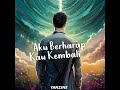 Aku berharap kau kembali  ai 