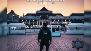 Mike Williams - Make You Mine (MLGRX Edit)