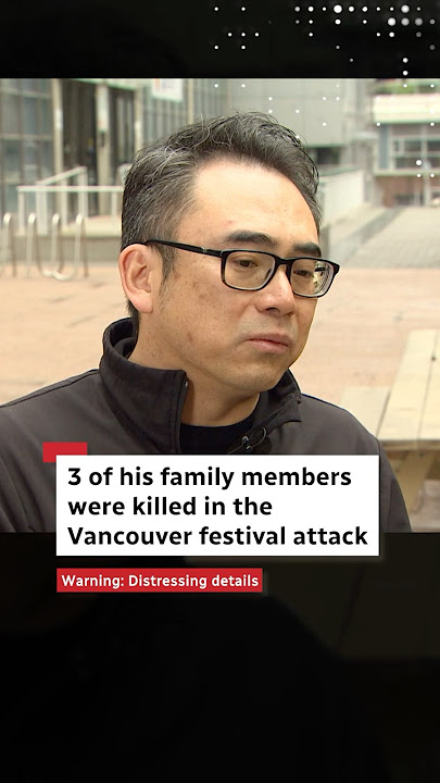 3 of his family members were killed in the Vancouver festival attack