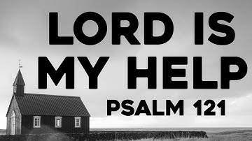 Lord Is My Help (Christian Song) - Psalm 121 | Songs From The Psalms