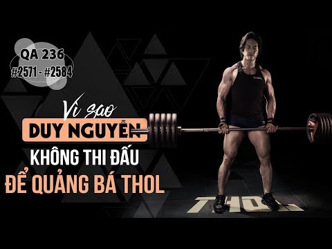 QA 236 - Vì sao Duy Nguyễn không thi đấu để quảng bá THOL