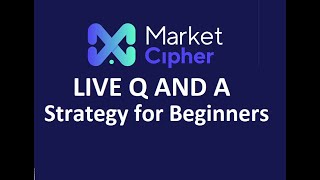 Market Cipher How to Start Successfully (Pre-recorded) LIVE QA