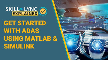 Get Started with ADAS using MATLAB & Simulink | Skill-Lync