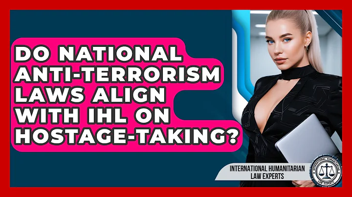 Do National Anti-terrorism Laws Align With IHL On Hostage-taking?