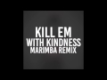 Kill Em With Kindness (Marimba Remix of Selena Gomez)