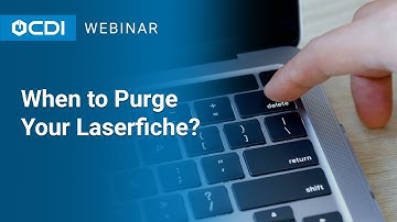 Laserfiche Tutorial: When to Purge Your Laserfiche?
