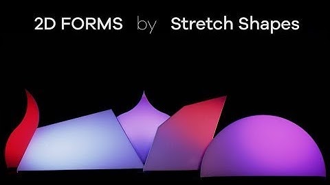 2D Forms - Stretch Shapes