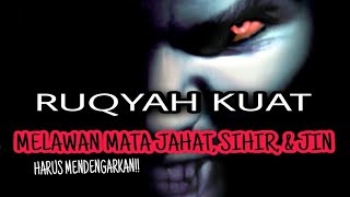 DO'A RUQYAH AMPUH MELAWAN MATA JAHAT, SIHIR HITAM, JIN & KECEMBURUAN