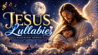 Jesus Lullabies Christian Sleep Music & Bedtime Prayers