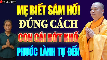 Người Mẹ Biết Sám Hối Đúng Cách Con Cái Sẽ Bớt Khổ Nghiệp Nhà Nhẹ Dần - Phúc Lành Tăng Trưởng !