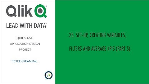 Qlik Sense TC Ice Cream Inc Project Video (Part 5 - 25. Set-up/Creating Variables/Filters/KPIs)