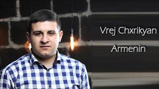 Vrej Chxrikyan - Armenin // Official 2019 //