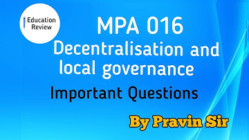 MPA 016 Important Questions | IGNOU | Decentralisation and Local Governance