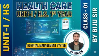 Hospital Management System (Part 1) | HS 1st Year Health Care | Unit I | Biju Sir