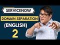 ServiceNow Domain Separation Part 2