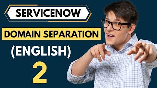 ServiceNow Domain Separation Part 2