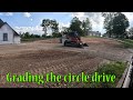 Grading The Circle Driveway