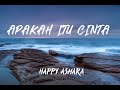 Happy asmara  apakah itu cinta lirik