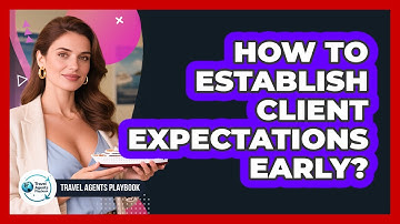How To Establish Client Expectations Early?