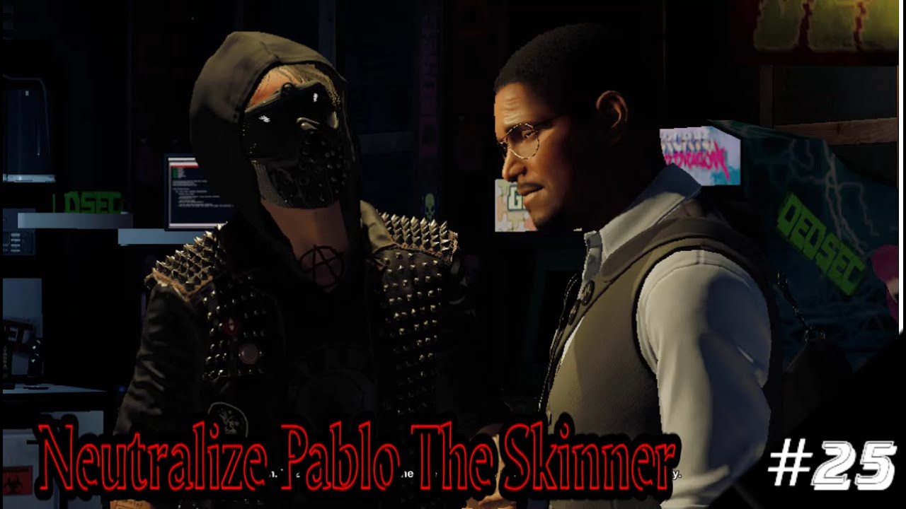 Watch Dogs 2 Part 25 Walkthrough Neutralize Pablo The Skinner Pc