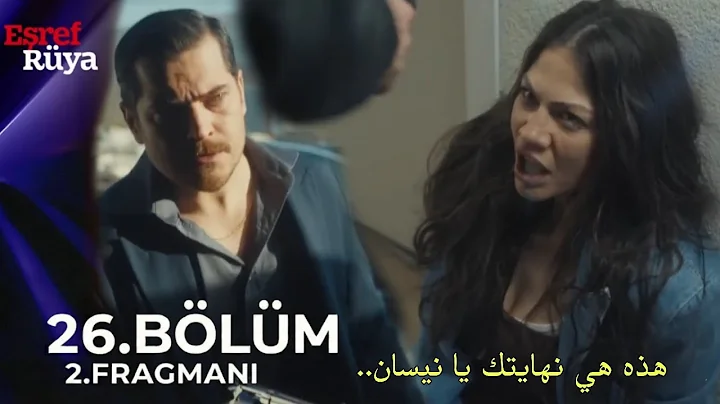 مسلسل حلم اشرف الحلقة 26 اعلان 2 مترجم للعربية Eşref Rüya 26.Bölüm 2.Fragmanı
