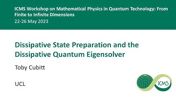 Dissipative State Preparation and the Dissipative Quantum Eigensolver, Toby Cubitt - 23/05/23
