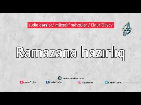 Ramazana hazırlıq | @SelefTube | Elnur Əliyev