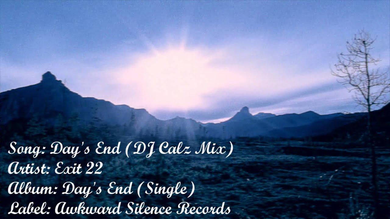 Exit 22 - "Day's End (DJ Calz Mix)" (Exit 22 Music)