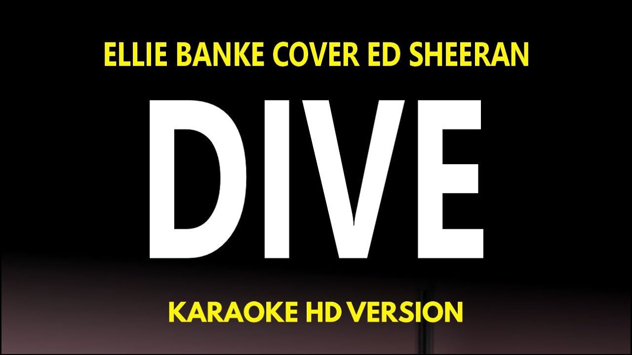 Dive - Ellie Banke Cover Ed Sheeran (Karaoke Version) Dive - Ellie Banke Cover Ed Sheeran (Karaoke Version)