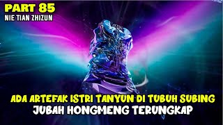 ADA ARTEFAK ISTRI TANYUN DITUBUH SUBING -ALUR DONGHUA NTZZ PART 85