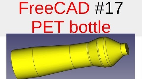 [Freecad Tutorials] 17.Modeling PET bottle. (freecad assembly, freecad draft, freecad fem)