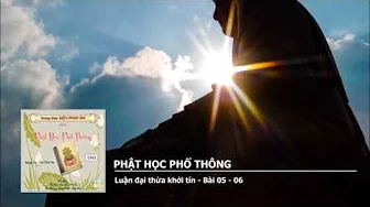 Luận đại thừa khởi tín – Bài 05 – 06 