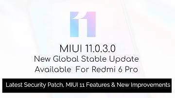 Redmi 6 Pro Miui 11.0.3.0 Global Stable Update Rolling Out  | New Features | The Android Rush